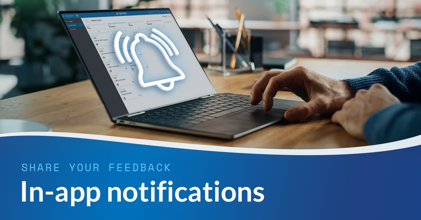 Become part of our development process with your feedback on in-app notifications Become part of our development process with your feedback on in-app notifications