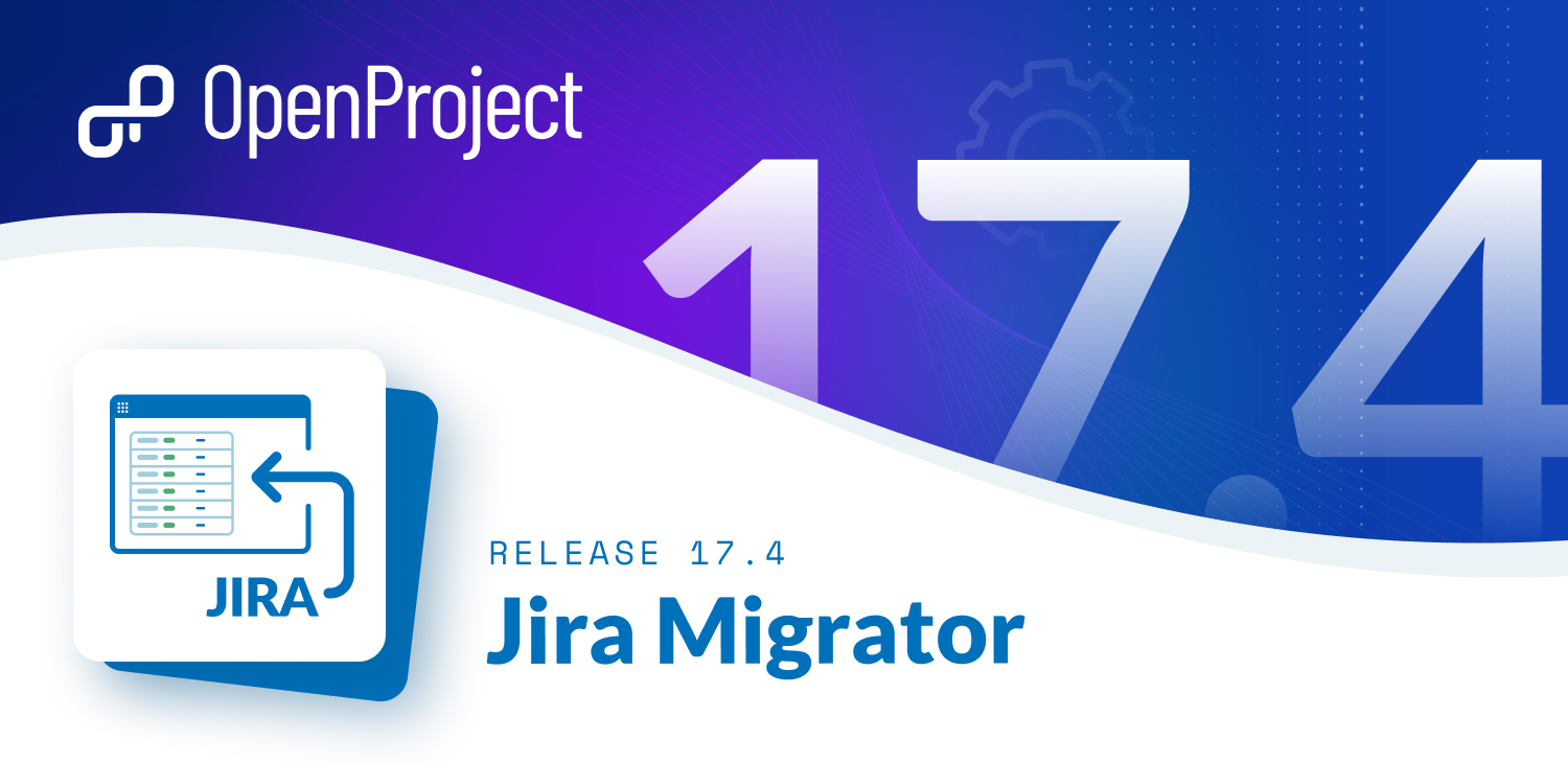 OpenProject Version 17.4: Jira Migrator